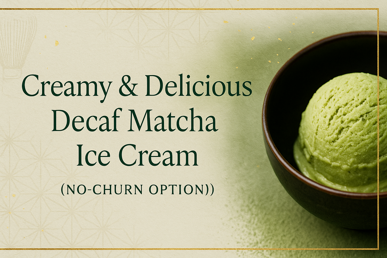 Creamy & Delicious Decaf Matcha Ice Cream (No-Churn Option!)